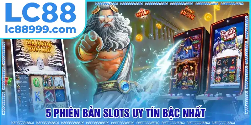 5 phiên bản slots uy tín bậc nhất