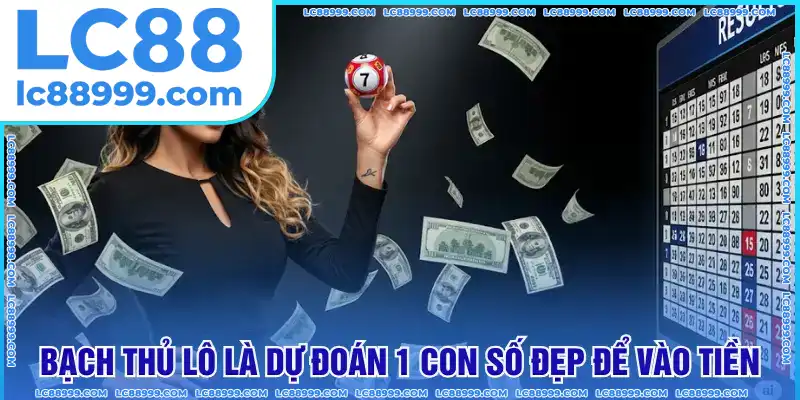 Bạch thủ lô là dự đoán 1 con số đẹp để vào tiền