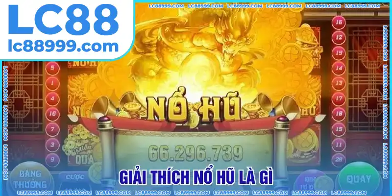 Giải thích nổ hũ là gì Giải thích nổ hũ là gì