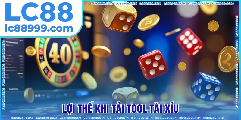 Lợi thế khi tải tool tài xỉu