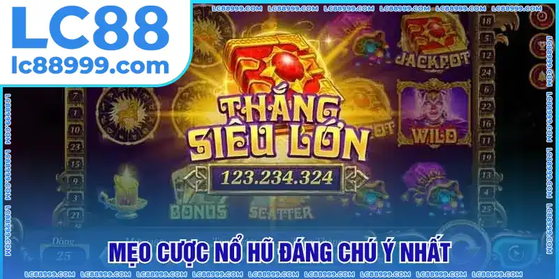 Mẹo cược nổ hũ đáng chú ý nhất Mẹo cược nổ hũ đáng chú ý nhất