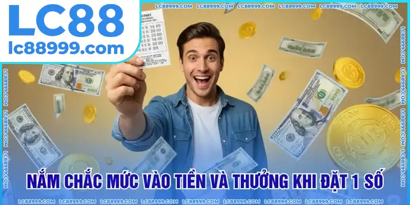 Nắm chắc mức vào tiền và thưởng khi đặt 1 số
