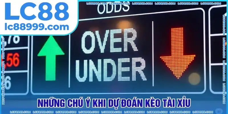 Những chú ý khi dự đoán kèo tài xỉu