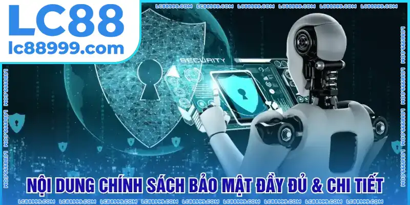 Nội dung chính sách bảo mật đầy đủ & chi tiết Nội dung chính sách bảo mật đầy đủ & chi tiết