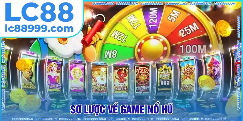 Sơ lược về game nổ hũ